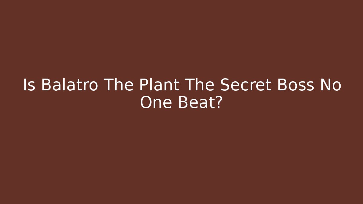 Is Balatro The Plant The Secret Boss No One Beat?
