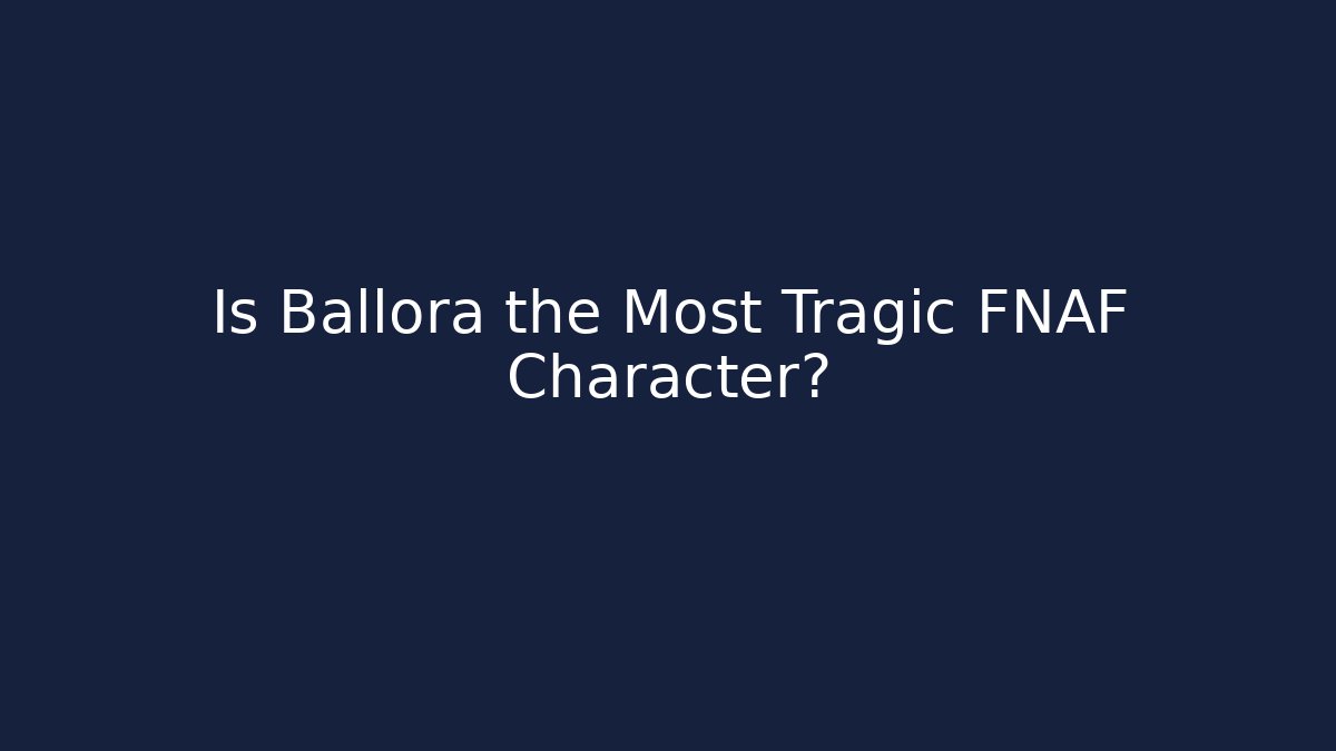 Is Ballora the Most Tragic FNAF Character?