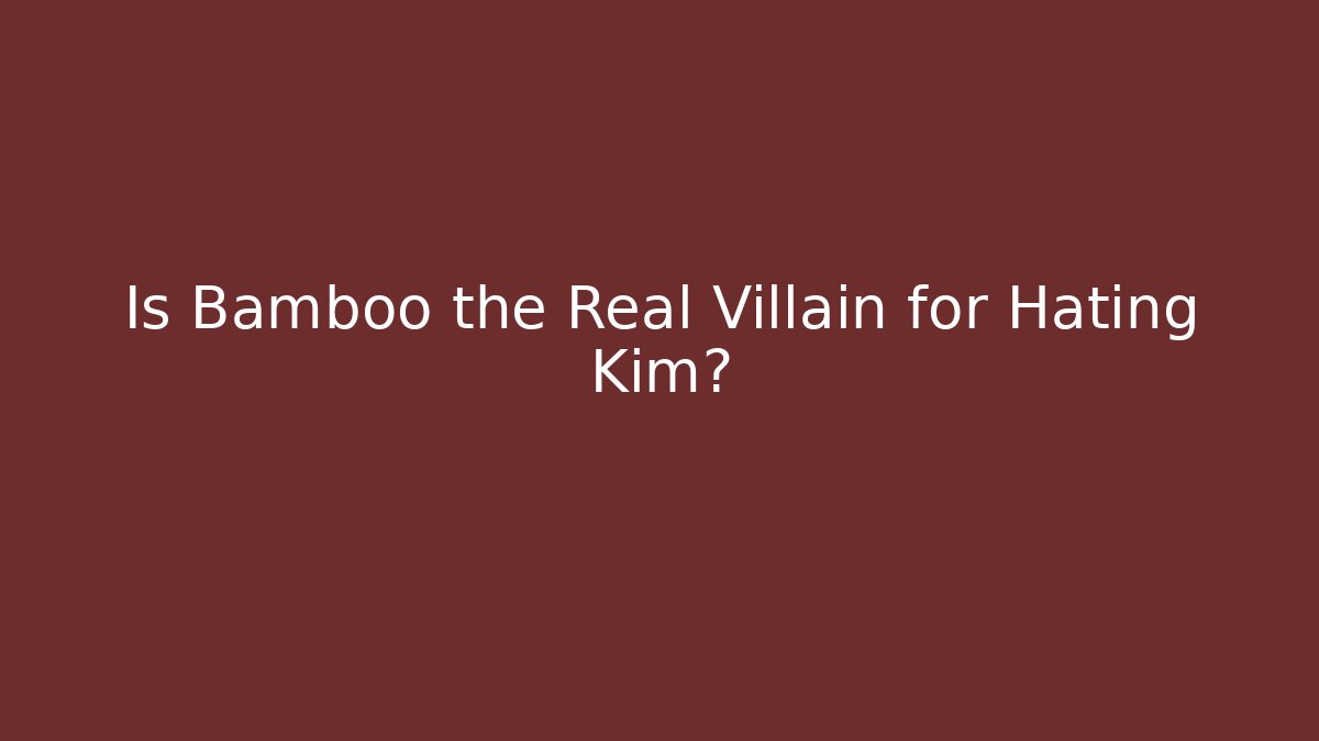 Is Bamboo the Real Villain for Hating Kim? - Critter Realm