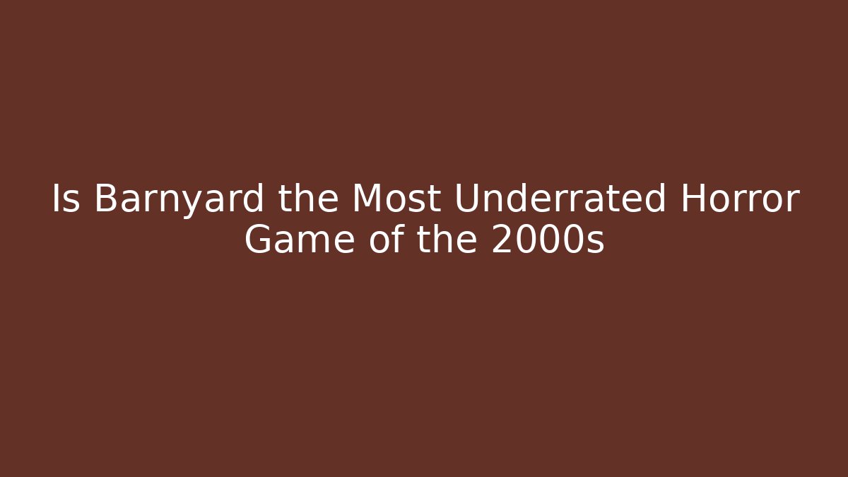 Is Barnyard the Most Underrated Horror Game of the 2000s
