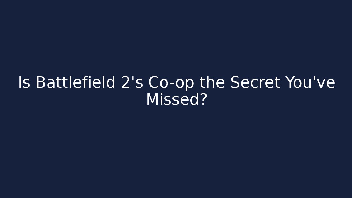 Is Battlefield 2's Co-op the Secret You've Missed?