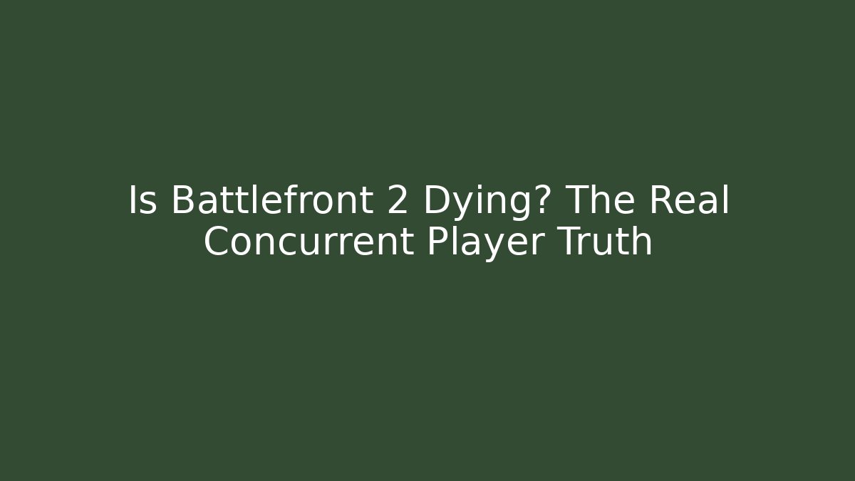 Is Battlefront 2 Dying? The Real Concurrent Player Truth