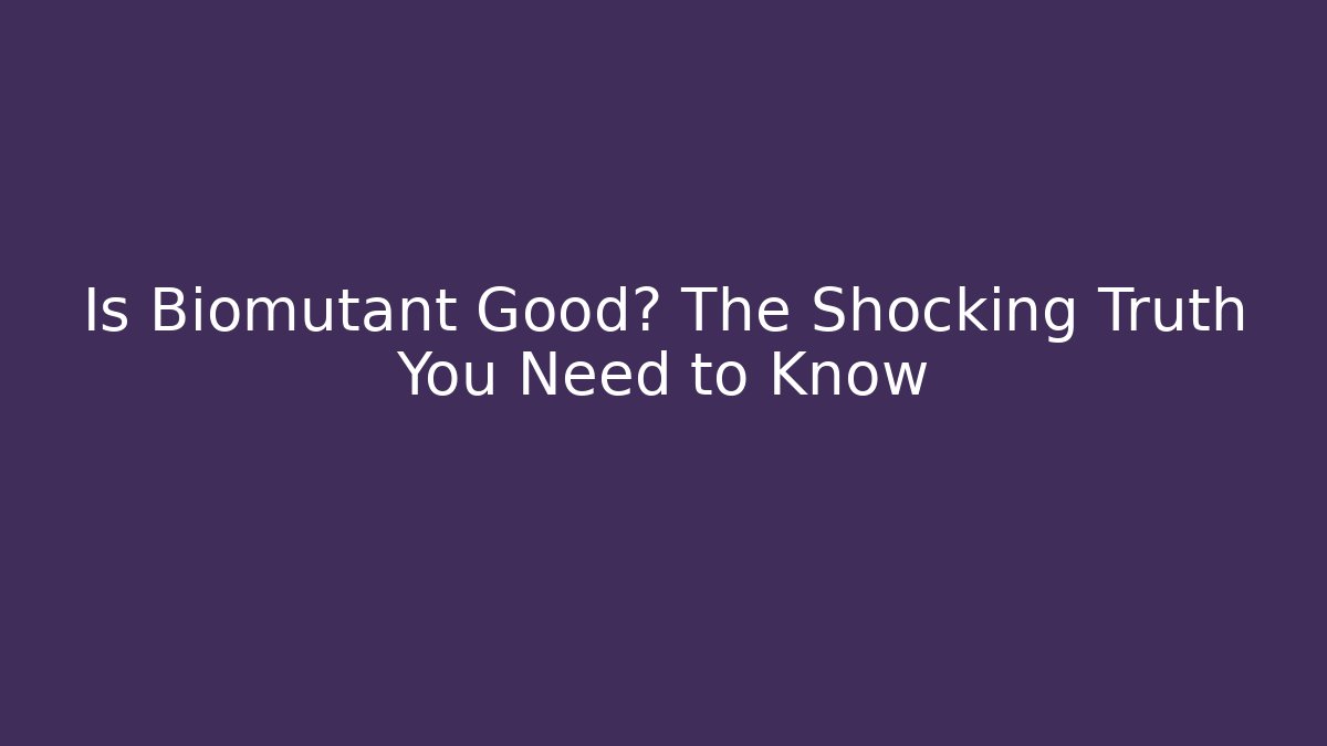Is Biomutant Good? The Shocking Truth You Need to Know