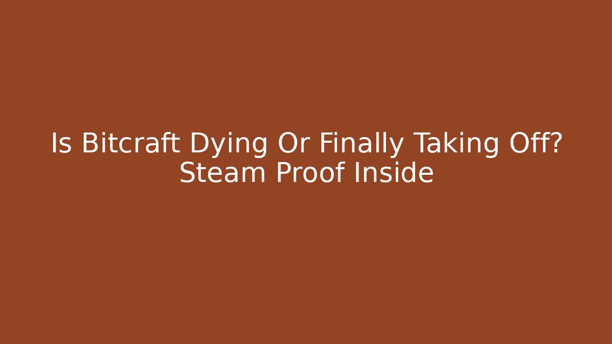 Is Bitcraft Dying Or Finally Taking Off? Steam Proof Inside