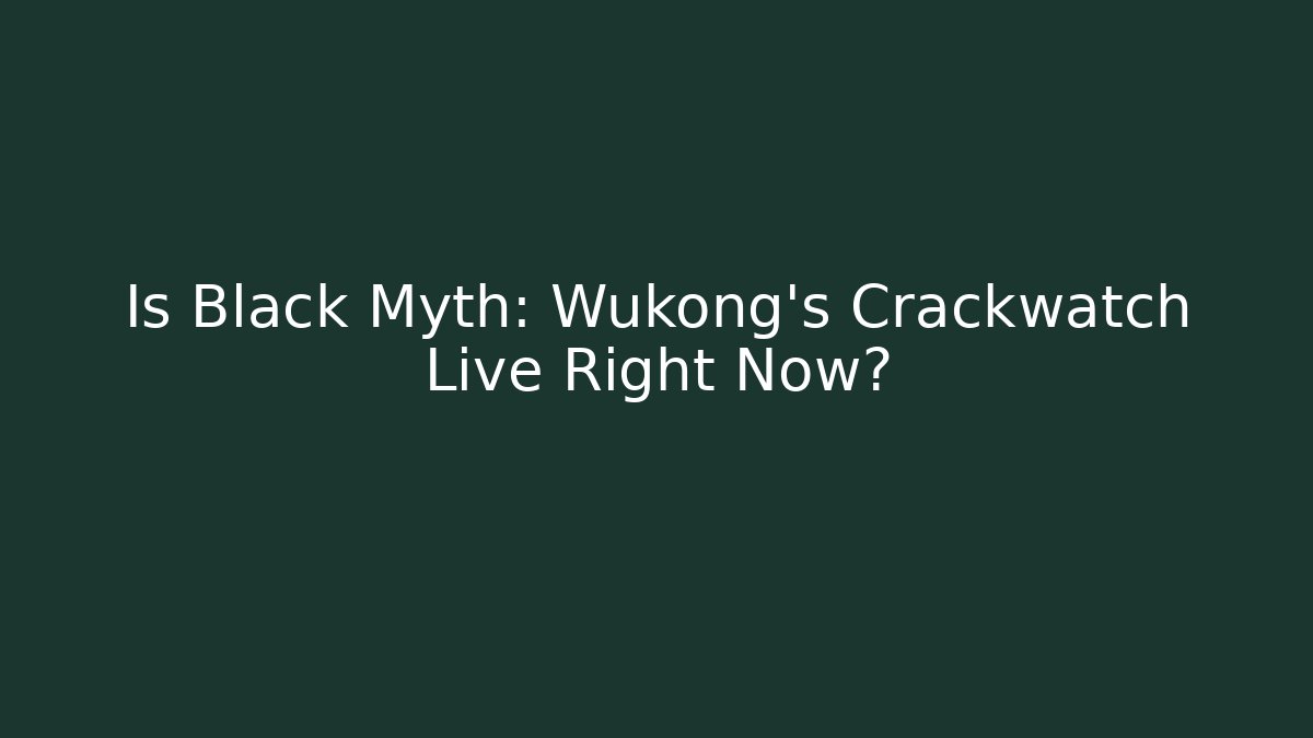 Is Black Myth: Wukong’s Crackwatch Live Right Now?