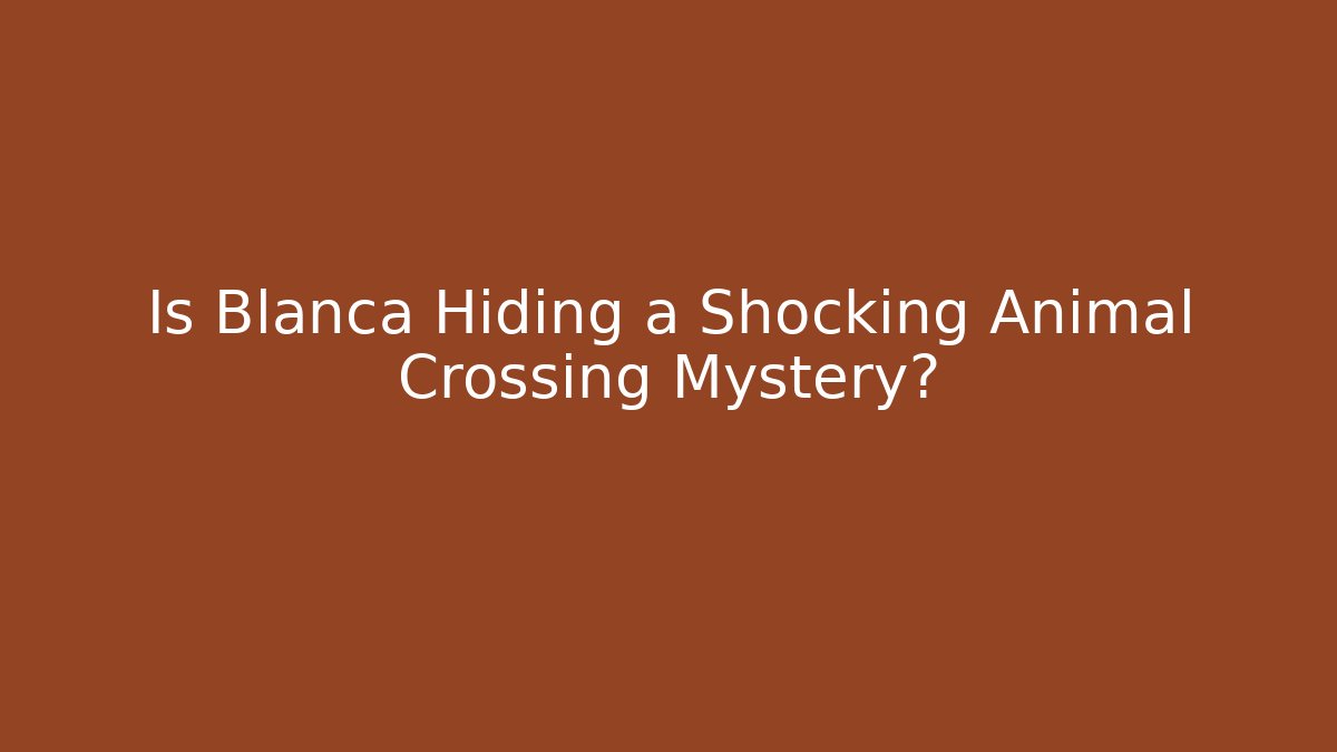 Is Blanca Hiding a Shocking Animal Crossing Mystery?