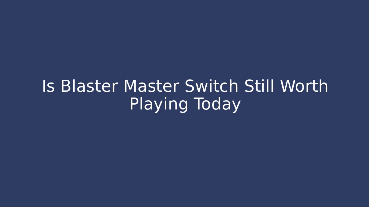 Is Blaster Master Switch Still Worth Playing Today