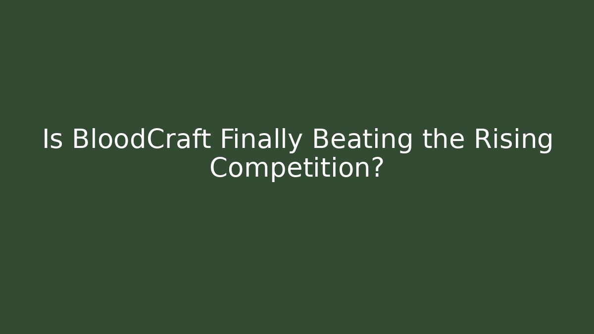 Is BloodCraft Finally Beating the Rising Competition?