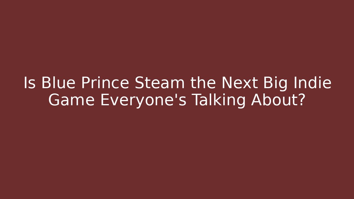 Is Blue Prince Steam the Next Big Indie Game Everyone's Talking About?