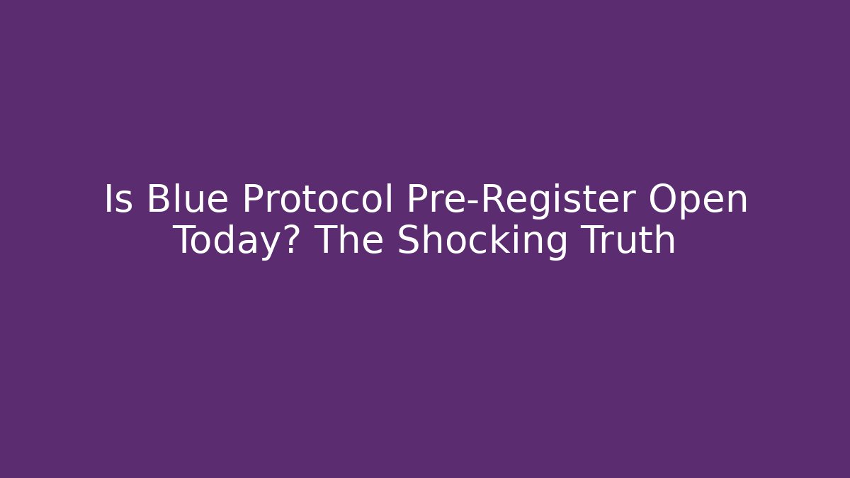 Is Blue Protocol Pre-Register Open Today? The Shocking Truth - Critter Realm