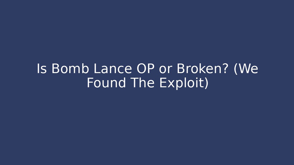 Is Bomb Lance OP or Broken? (We Found The Exploit) - Critter Realm
