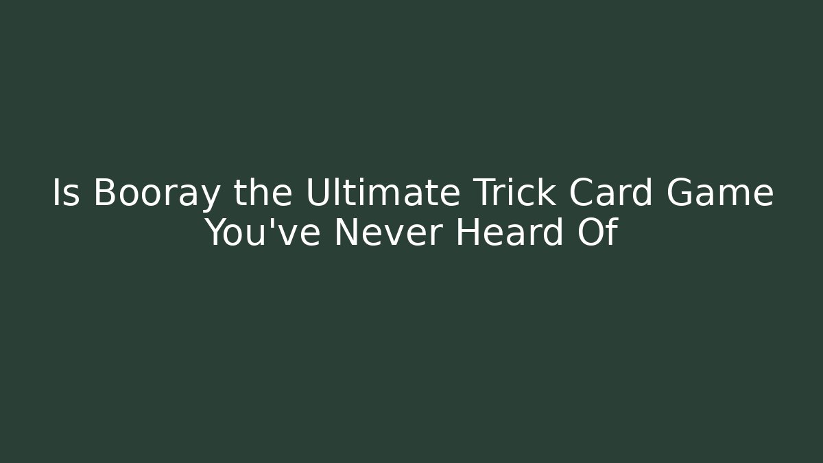 Is Booray the Ultimate Trick Card Game You’ve Never Heard Of