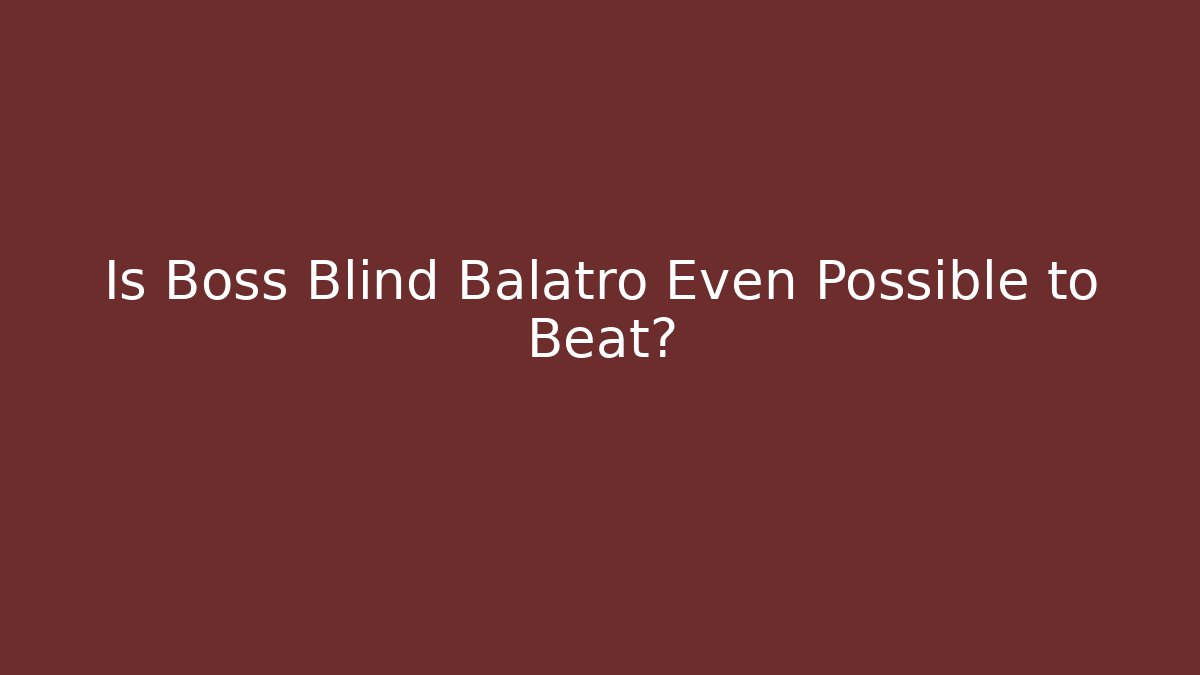 Is Boss Blind Balatro Even Possible to Beat?