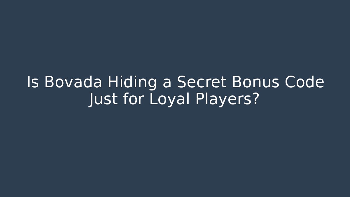 Is Bovada Hiding a Secret Bonus Code Just for Loyal Players?