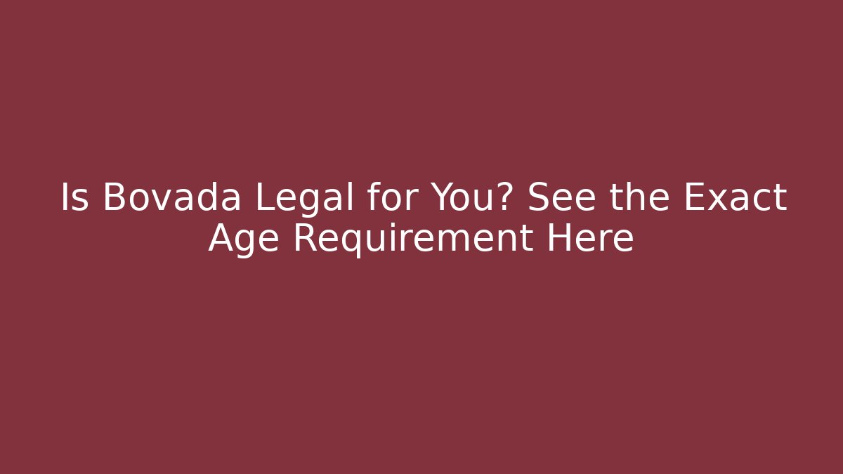 Is Bovada Legal for You? See the Exact Age Requirement Here