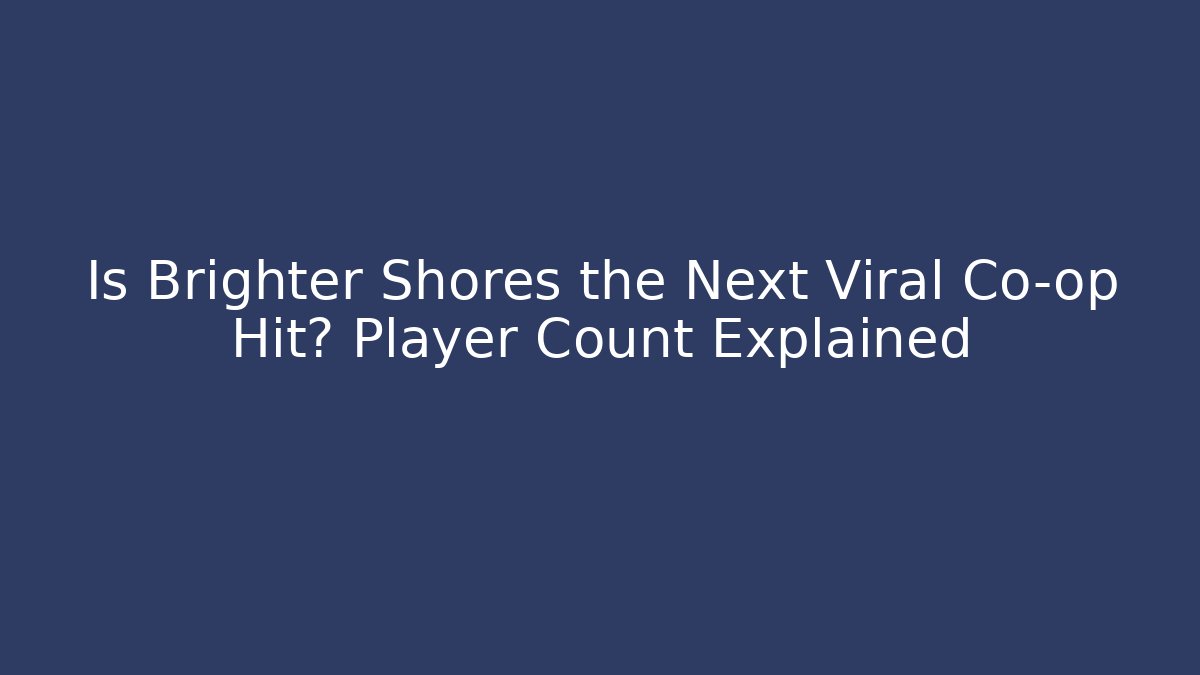 Is Brighter Shores the Next Viral Co-op Hit? Player Count Explained