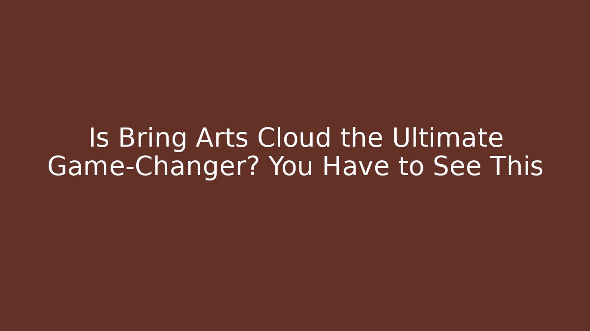 Is Bring Arts Cloud the Ultimate Game-Changer? You Have to See This - Critter Realm