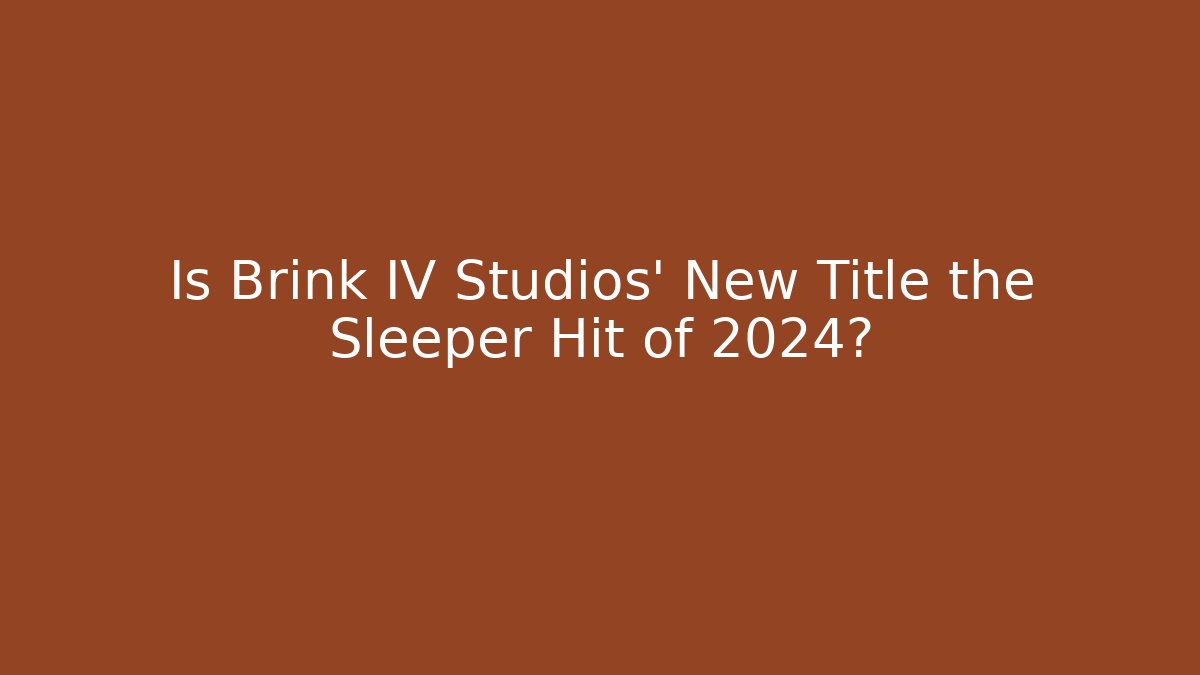 Is Brink IV Studios' New Title the Sleeper Hit of 2024?