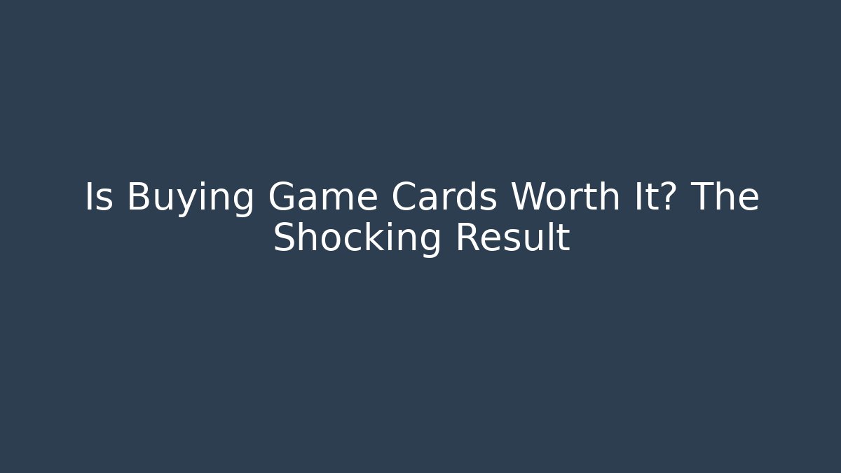Is Buying Game Cards Worth It? The Shocking Result