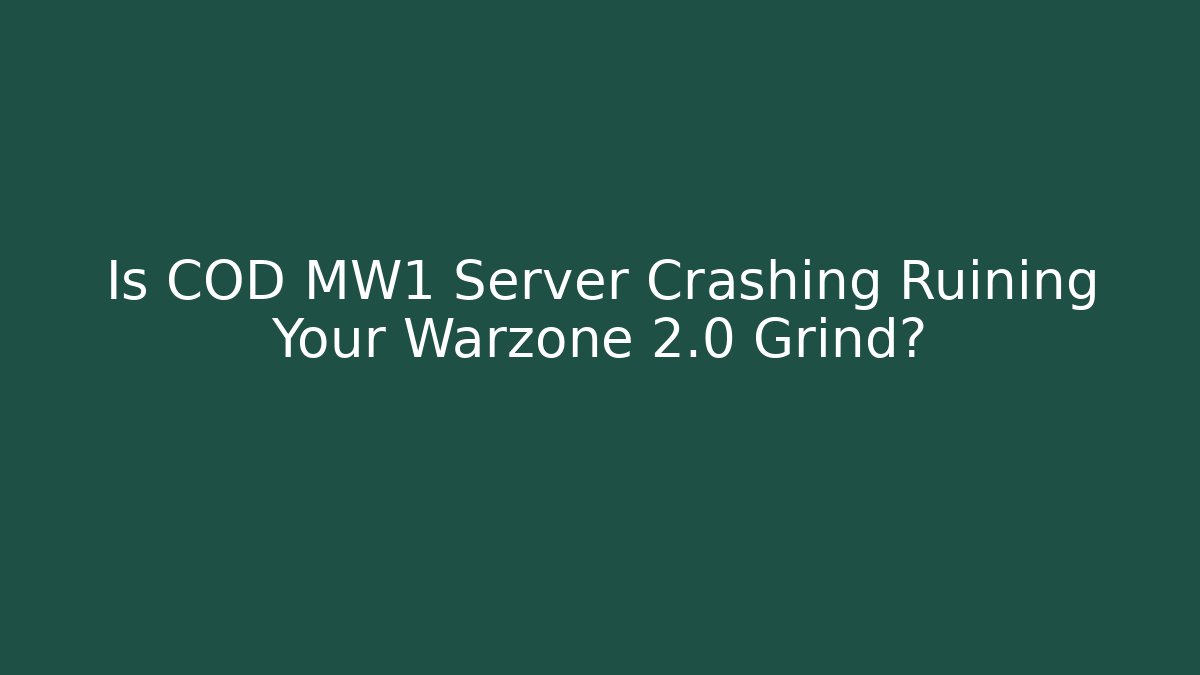 Is COD MW1 Server Crashing Ruining Your Warzone 2.0 Grind?