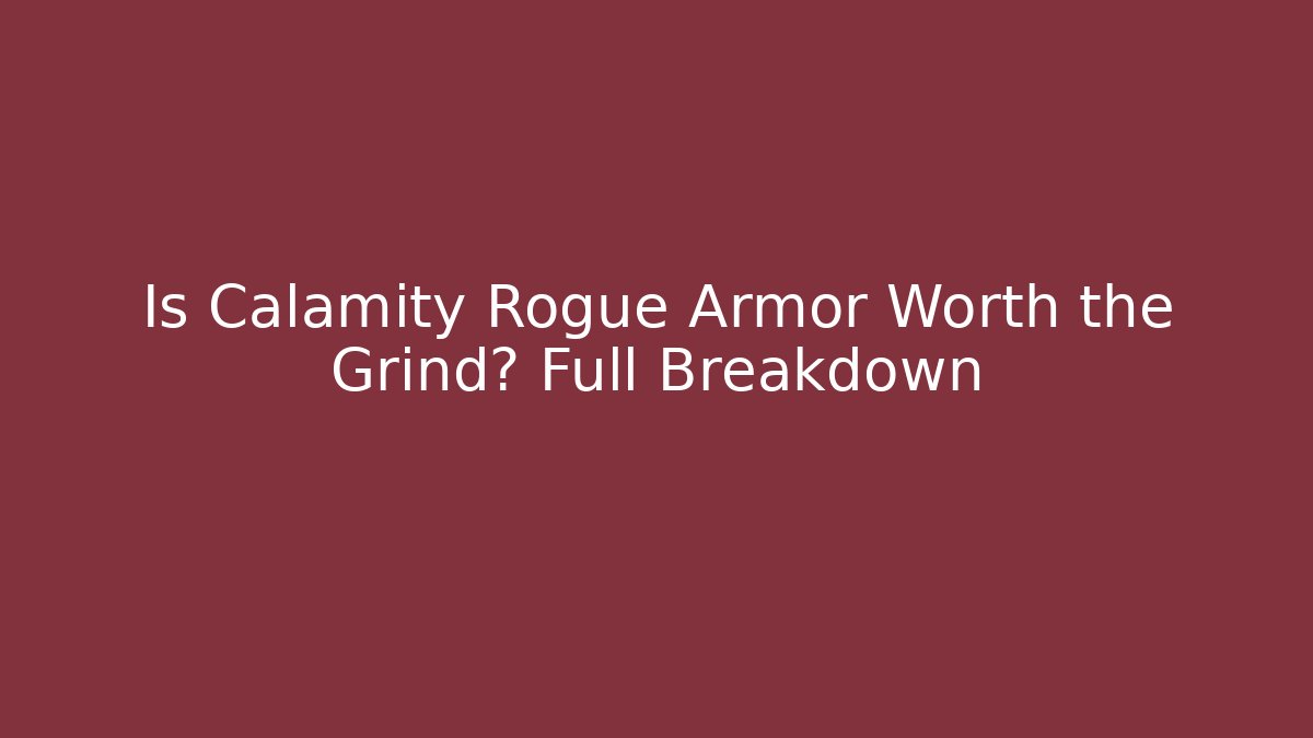 Is Calamity Rogue Armor Worth the Grind? Full Breakdown - Critter Realm