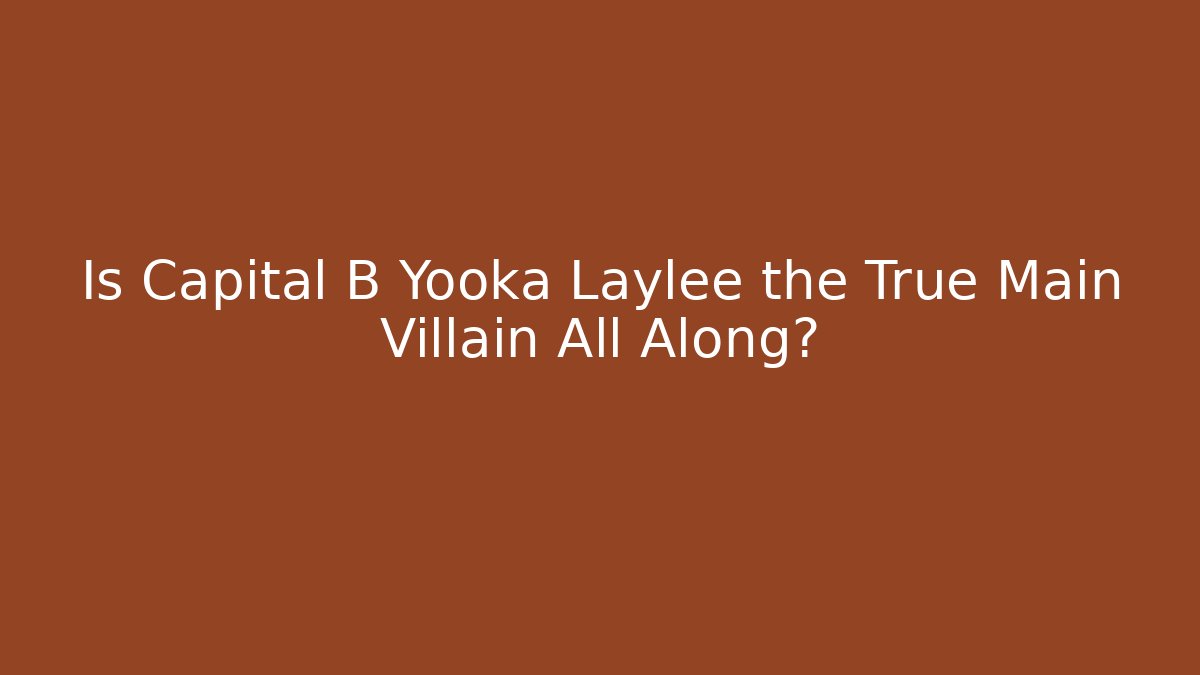 Is Capital B Yooka Laylee the True Main Villain All Along? - Critter Realm