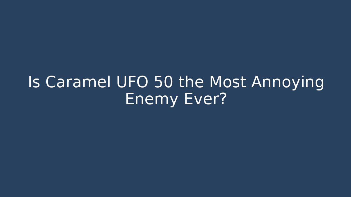 Is Caramel UFO 50 the Most Annoying Enemy Ever?