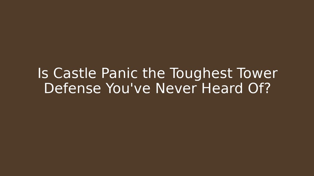 Is Castle Panic the Toughest Tower Defense You've Never Heard Of?