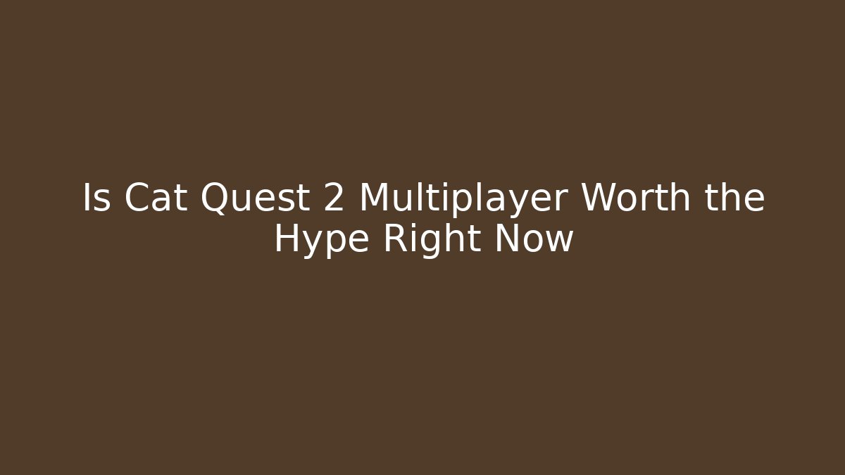 Is Cat Quest 2 Multiplayer Worth the Hype Right Now - Critter Realm