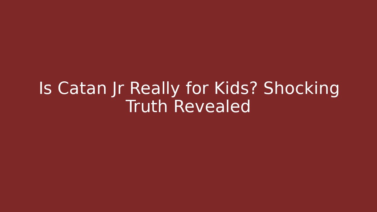 Is Catan Jr Really for Kids? Shocking Truth Revealed - Critter Realm