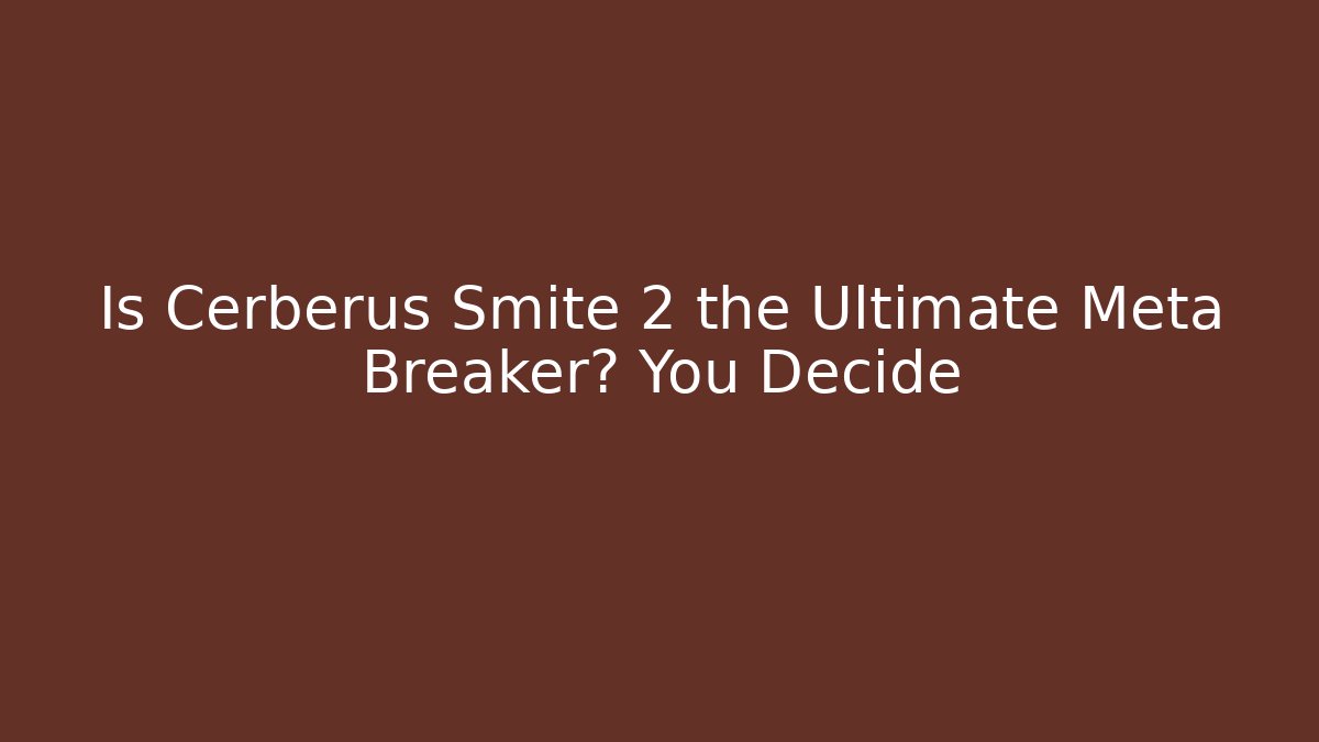 Is Cerberus Smite 2 the Ultimate Meta Breaker? You Decide - Critter Realm
