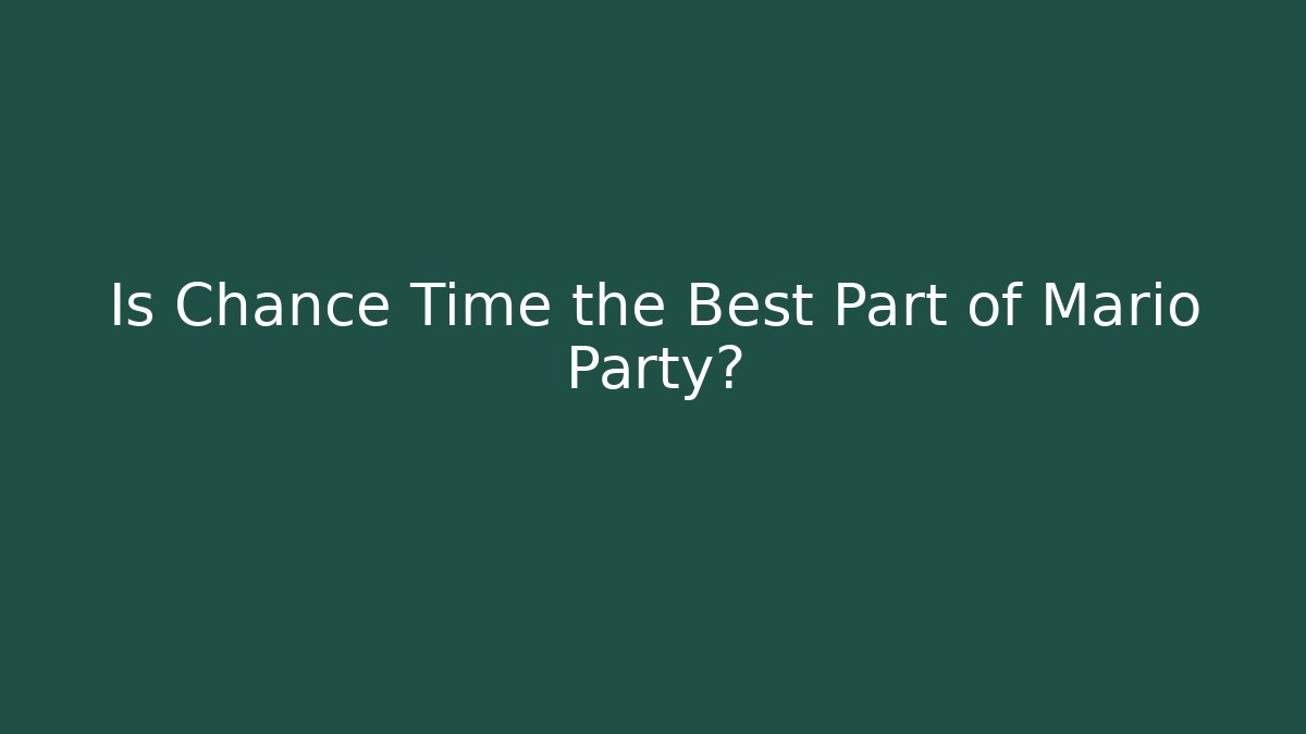 Is Chance Time the Best Part of Mario Party?