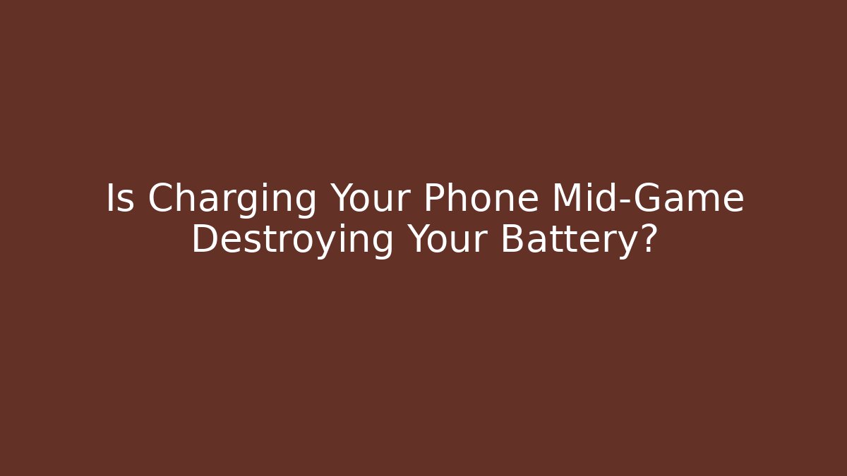 Is Charging Your Phone Mid-Game Destroying Your Battery? - Critter Realm