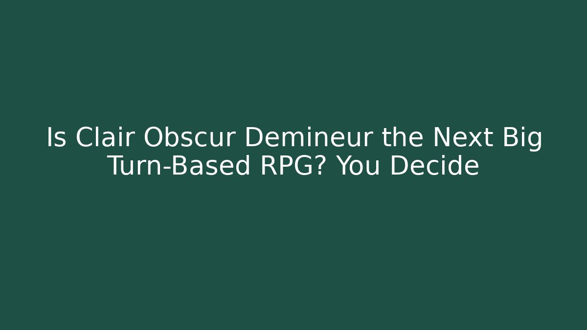 Is Clair Obscur Demineur the Next Big Turn-Based RPG? You Decide - Critter Realm