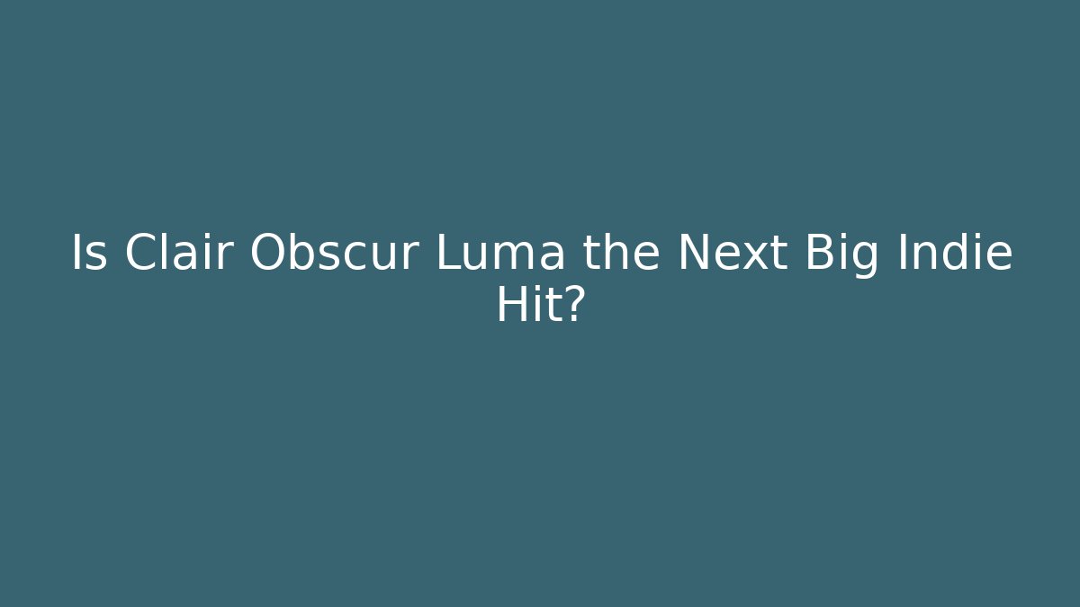 Is Clair Obscur Luma the Next Big Indie Hit?
