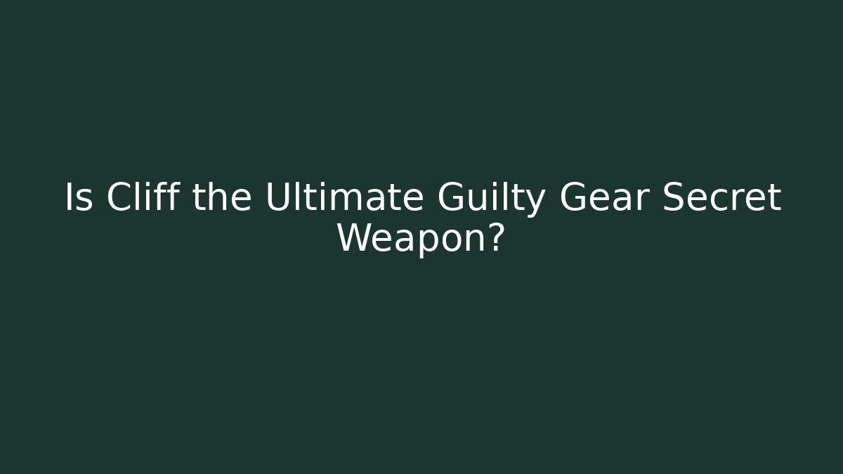 Is Cliff the Ultimate Guilty Gear Secret Weapon?