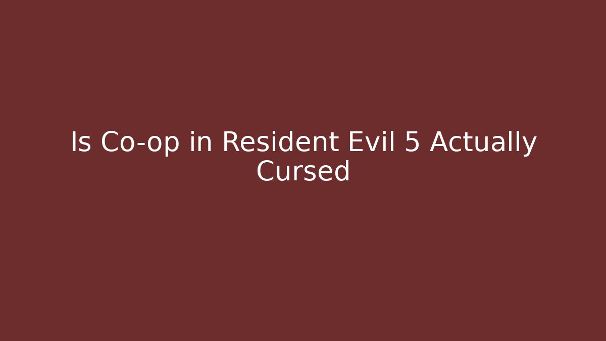 Is Co-op in Resident Evil 5 Actually Cursed