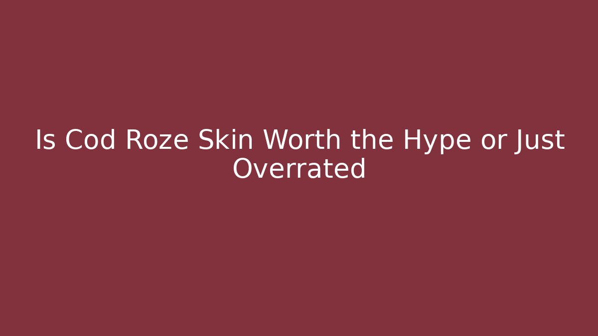 Is Cod Roze Skin Worth the Hype or Just Overrated