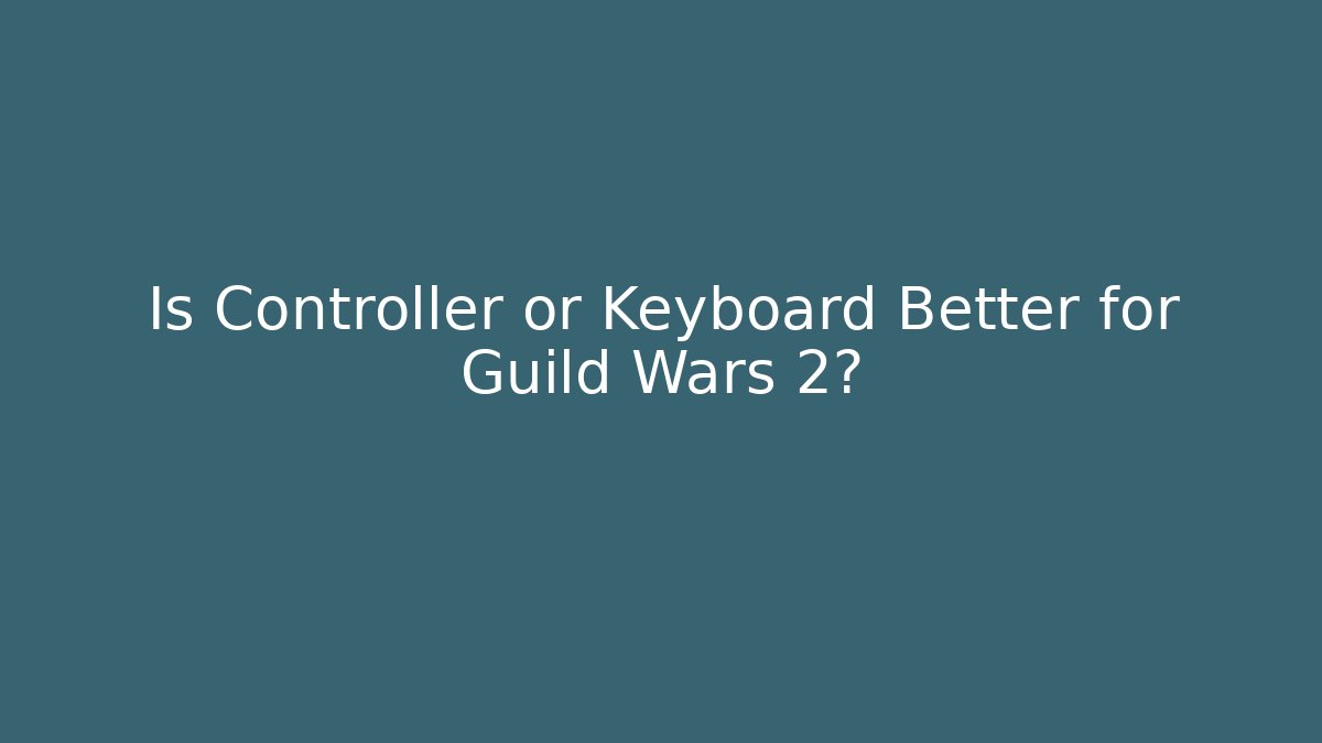 Is Controller or Keyboard Better for Guild Wars 2?