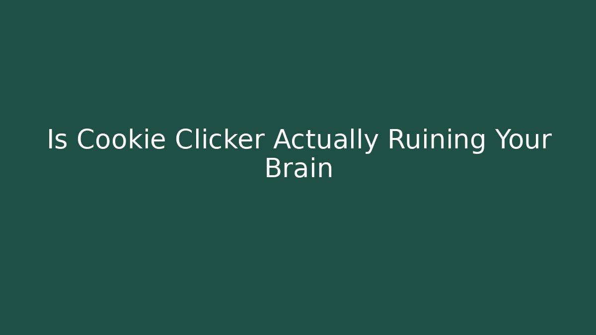 Is Cookie Clicker Actually Ruining Your Brain - Critter Realm
