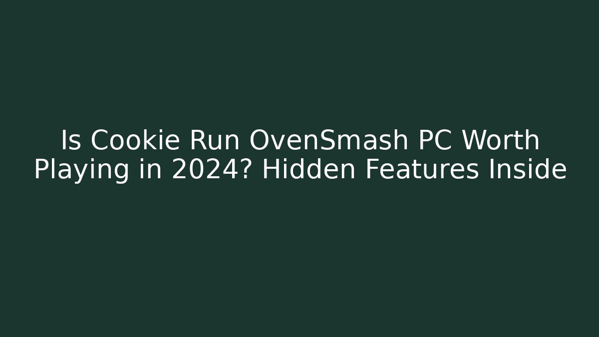Is Cookie Run OvenSmash PC Worth Playing in 2024? Hidden Features Inside