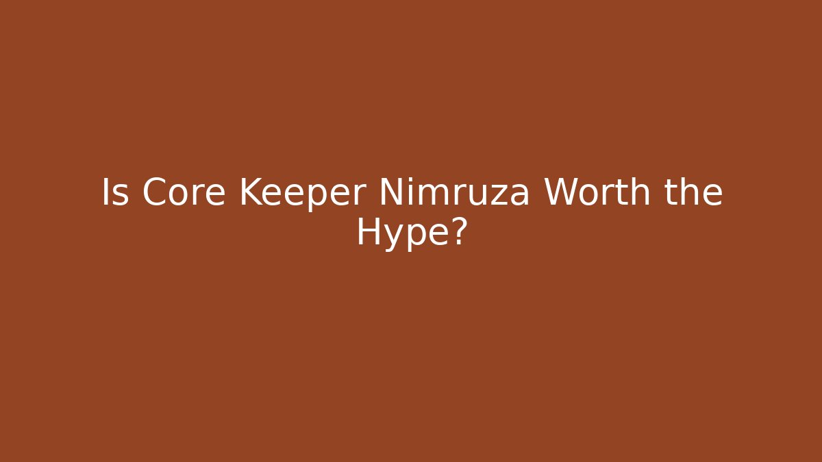 Is Core Keeper Nimruza Worth the Hype?