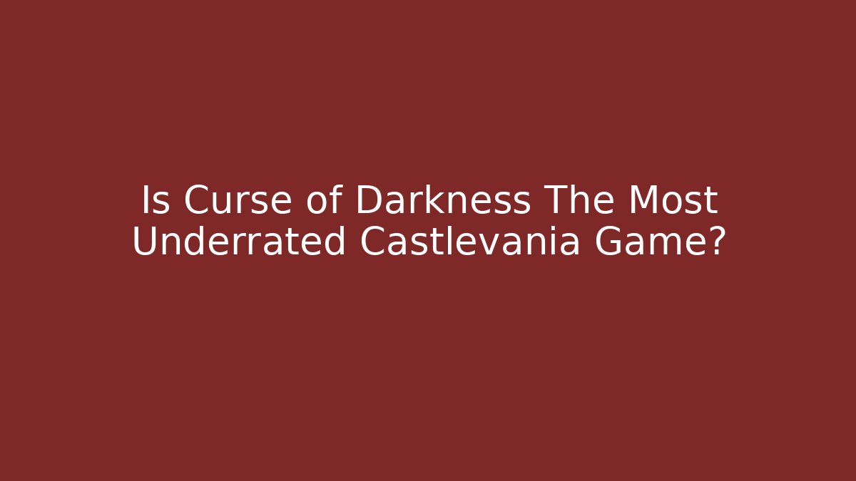 Is Curse of Darkness The Most Underrated Castlevania Game?