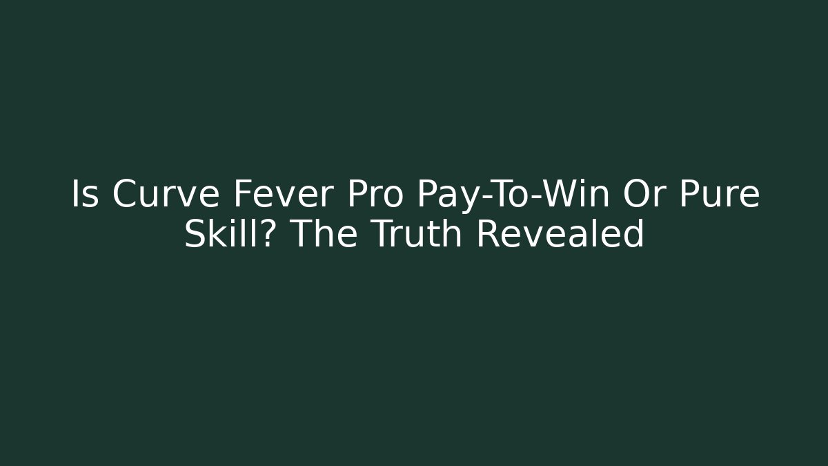 Is Curve Fever Pro Pay-To-Win Or Pure Skill? The Truth Revealed