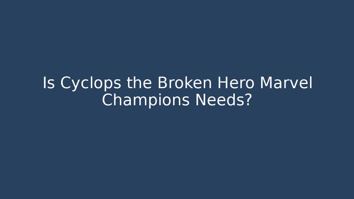 Is Cyclops the Broken Hero Marvel Champions Needs?