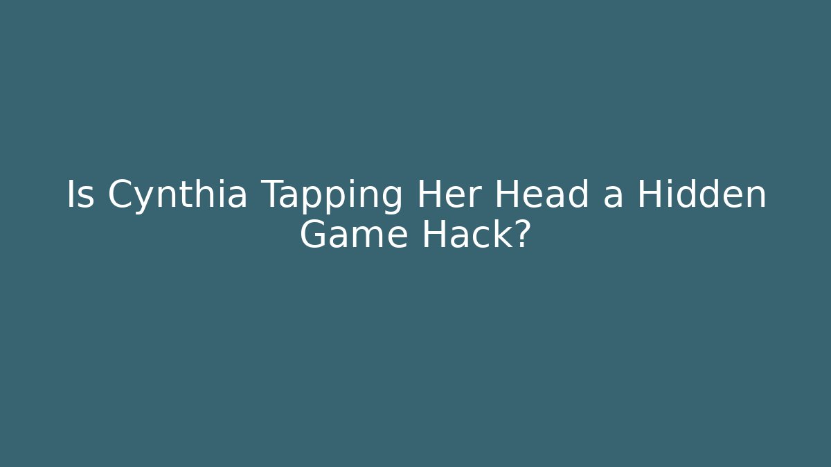 Is Cynthia Tapping Her Head a Hidden Game Hack? - Critter Realm
