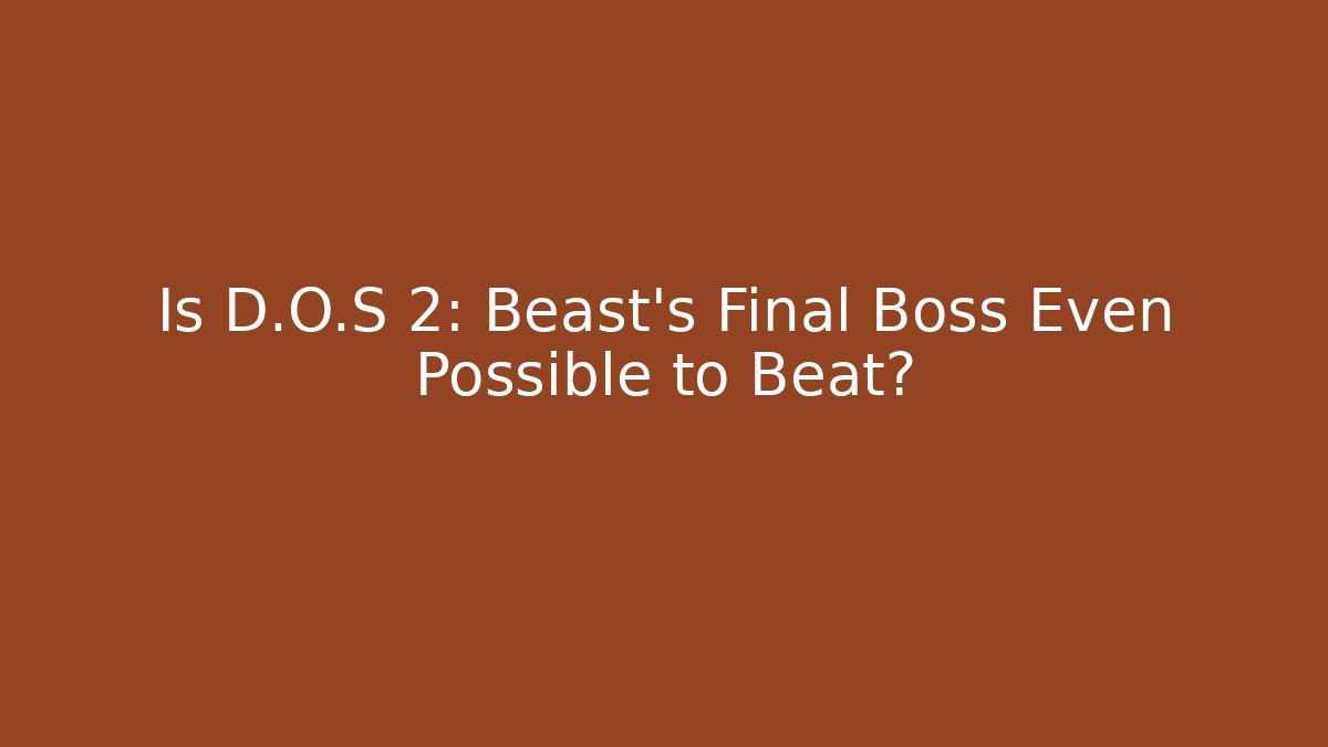 Is D.O.S 2: Beast's Final Boss Even Possible to Beat? - Critter Realm