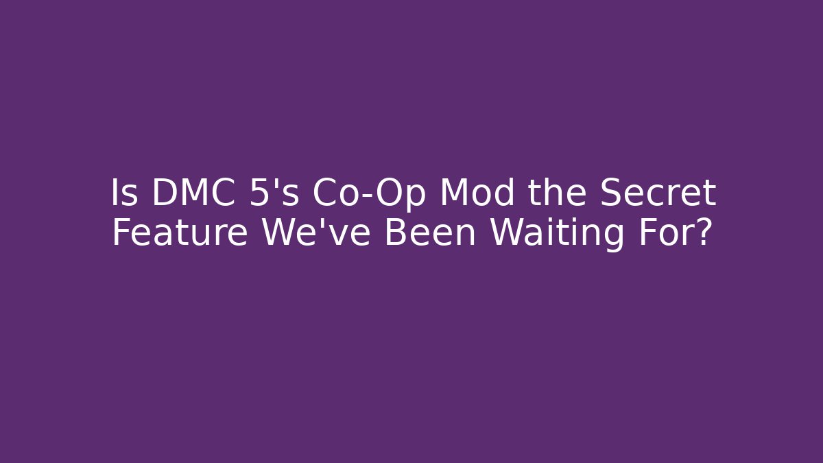 Is DMC 5’s Co-Op Mod the Secret Feature We’ve Been Waiting For? - Critter Realm
