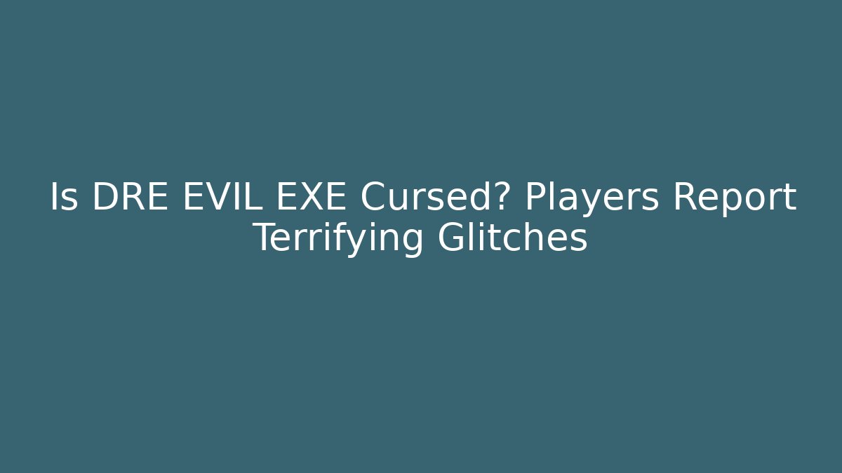 Is DRE EVIL EXE Cursed? Players Report Terrifying Glitches - Critter Realm