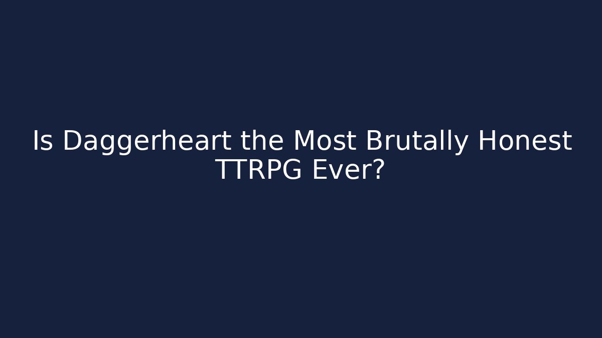 Is Daggerheart the Most Brutally Honest TTRPG Ever?